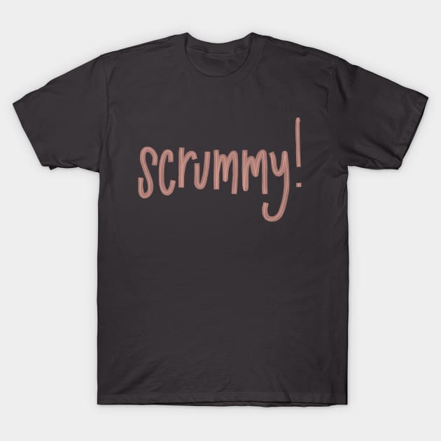 Scrummy! T-Shirt by heyvictyhey